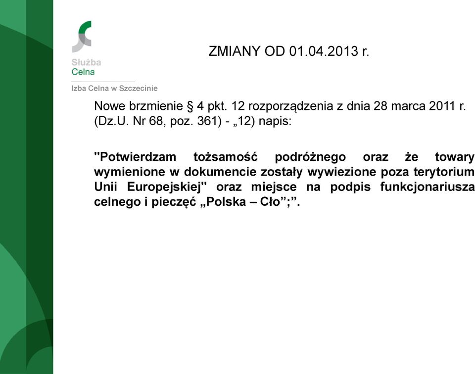 361) - 12) napis: "Potwierdzam tożsamość podróżnego oraz że towary wymienione w