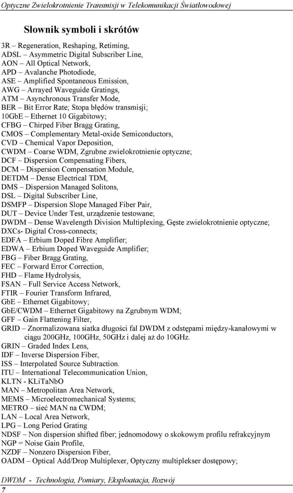 Semiconductors, CVD Chemical Vapor Deposition, CWDM Coarse WDM, Zgrubne zwielokrotnienie optyczne; DCF Dispersion Compensating Fibers, DCM Dispersion Compensation Module, DETDM Dense Electrical TDM,