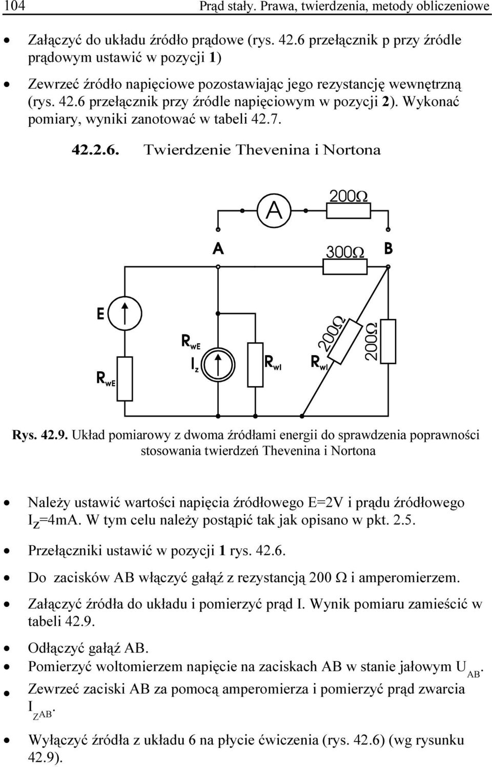 Wykonać pomiary, wyniki zanotować w tabeli 42.7. 42.2.6. Twierdzenie Thevenina i Nortona Rys. 42.9.