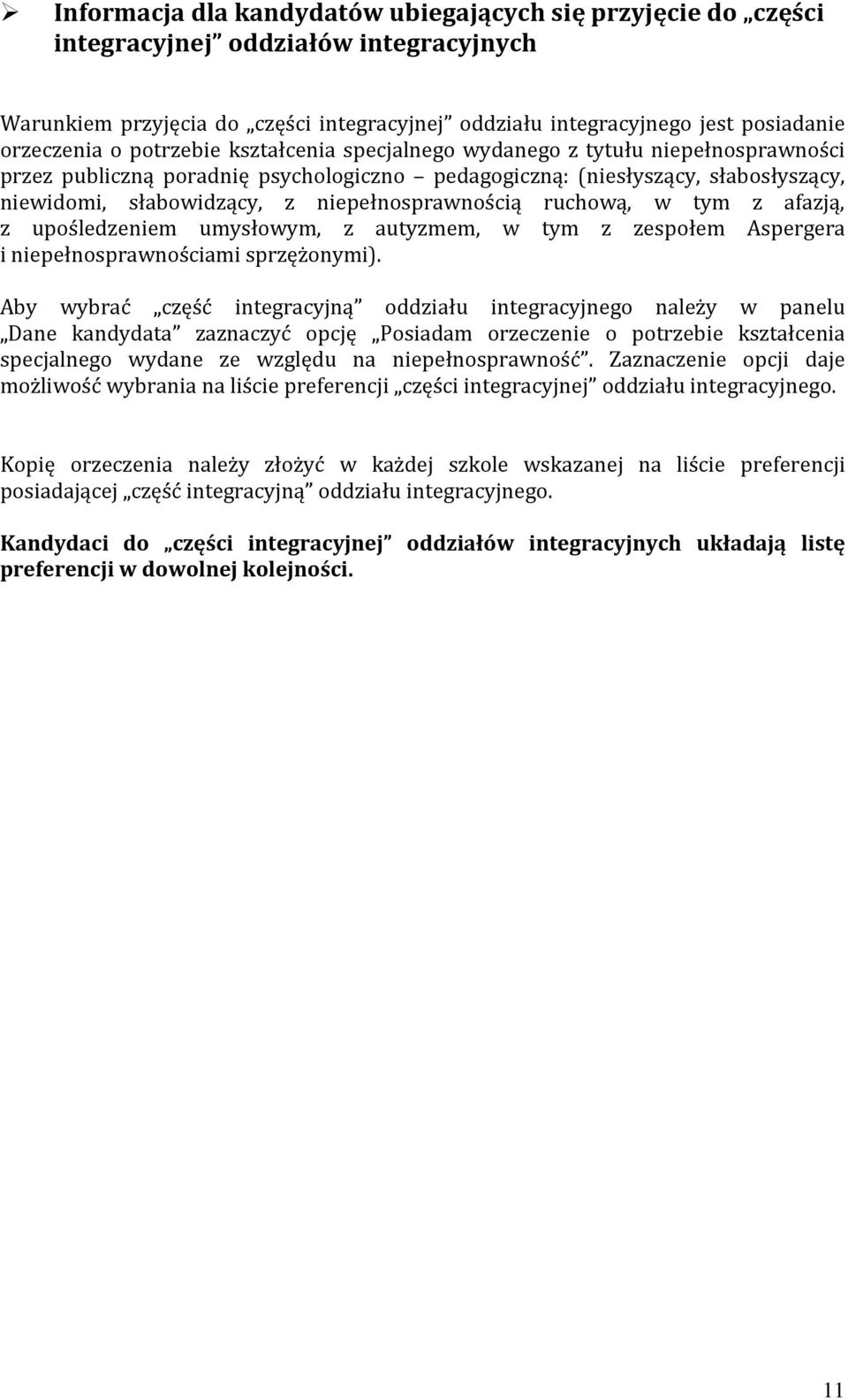 niepełnosprawnością ruchową, w tym z afazją, z upośledzeniem umysłowym, z autyzmem, w tym z zespołem Aspergera i niepełnosprawnościami sprzężonymi).