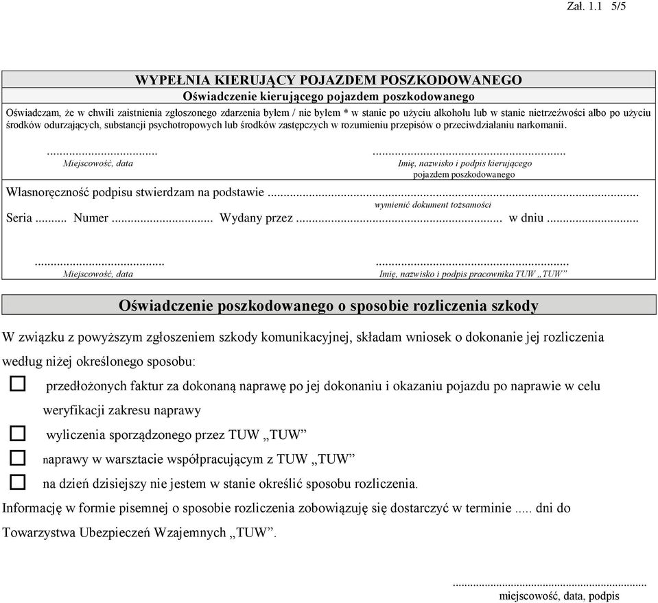 alkoholu lub w stanie nietrzeźwości albo po użyciu środków odurzających, substancji psychotropowych lub środków zastępczych w rozumieniu przepisów o przeciwdziałaniu narkomanii.