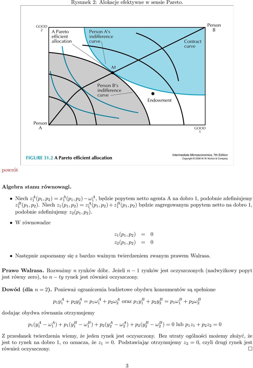 Niech z 1 (p 1, p 2 ) = z A 1 (p 1, p 2 ) + z B 1 (p 1, p 2 ) b edzie zagregowanym popytem netto na dobro 1, podobnie zdefiniujemy z 2 (p 1, p 2 ).