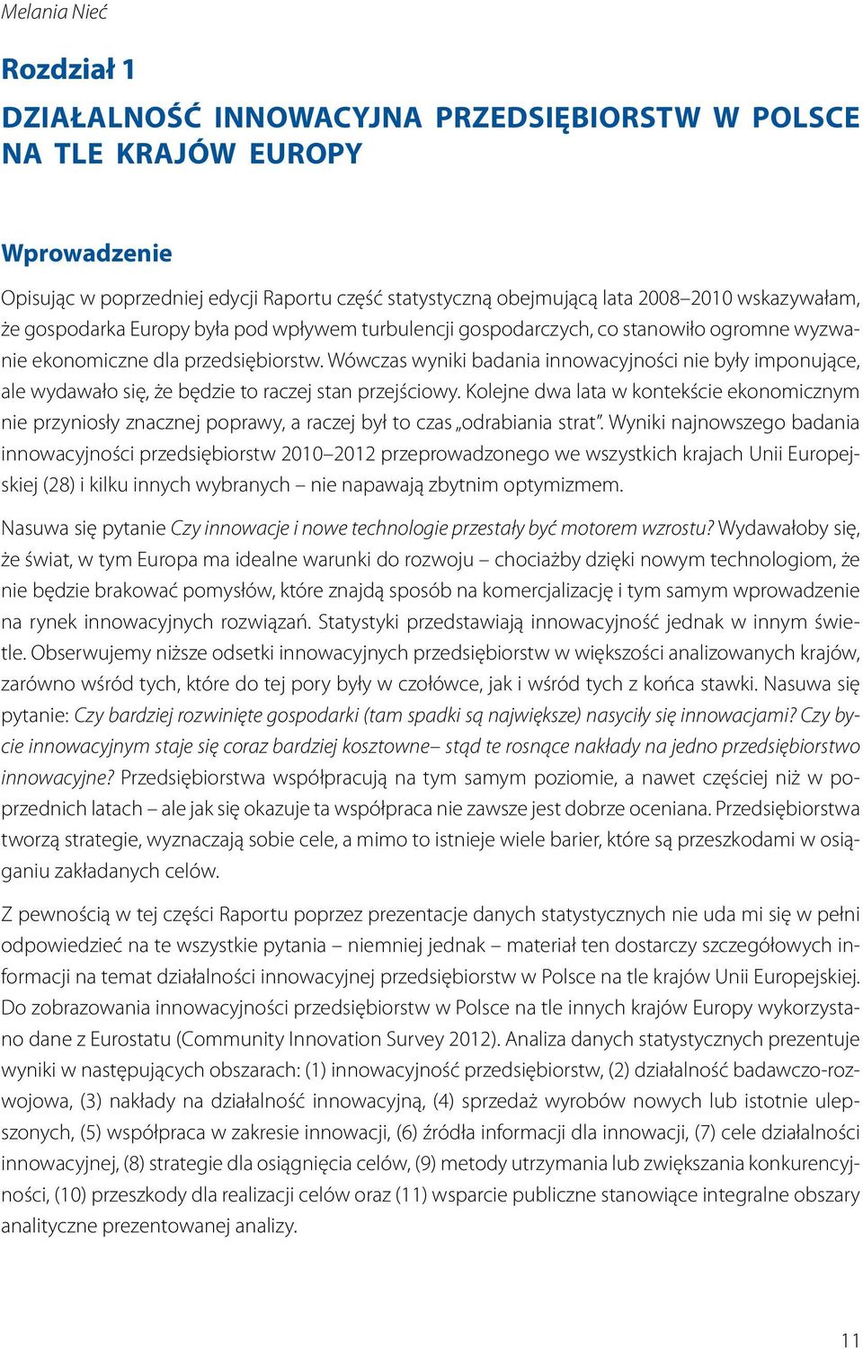Wówczas wyniki badania innowacyjności nie były imponujące, ale wydawało się, że będzie to raczej stan przejściowy.