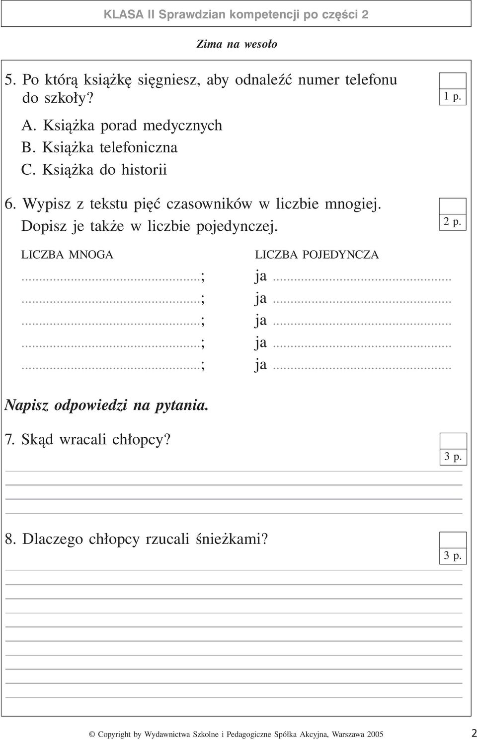 Książka do historii 6. Wypisz z tekstu pięć czasowników w liczbie mnogiej. Dopisz je także w liczbie pojedynczej. 2 p.