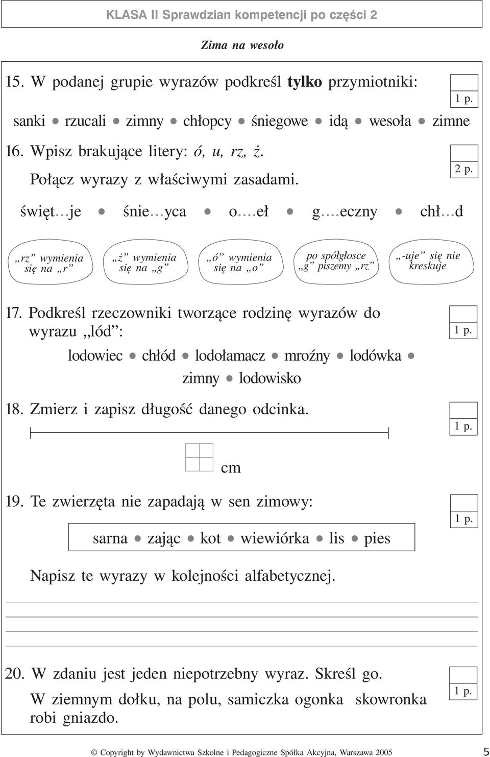 ..d rz wymienia się na r ż wymienia się na g ó wymienia się na o po spółgłosce g piszemy rz -uje się nie kreskuje 17.