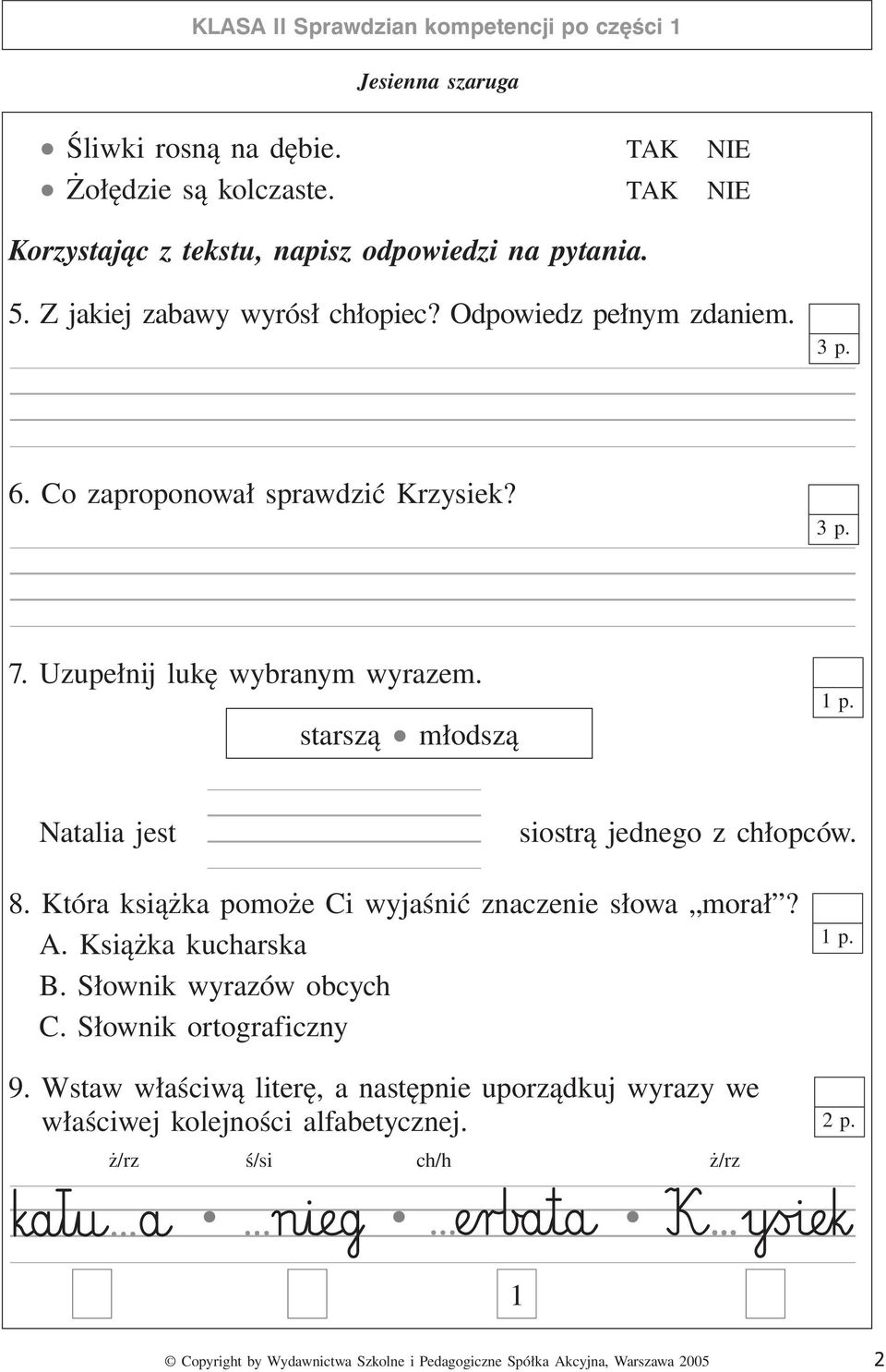 Co zaproponował sprawdzić Krzysiek? 3 p. 7. Uzupełnij lukę wybranym wyrazem. starszą młodszą Natalia jest siostrą jednego z chłopców. 8.