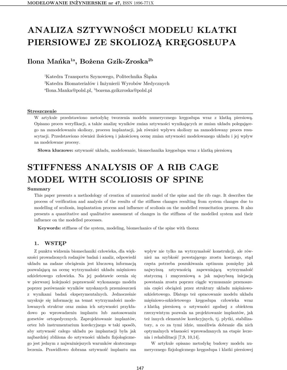 pl Streszczenie W artykule przedstawiono metodykę tworzenia modelu numerycznego kręgosłupa wraz z klatką piersiową.