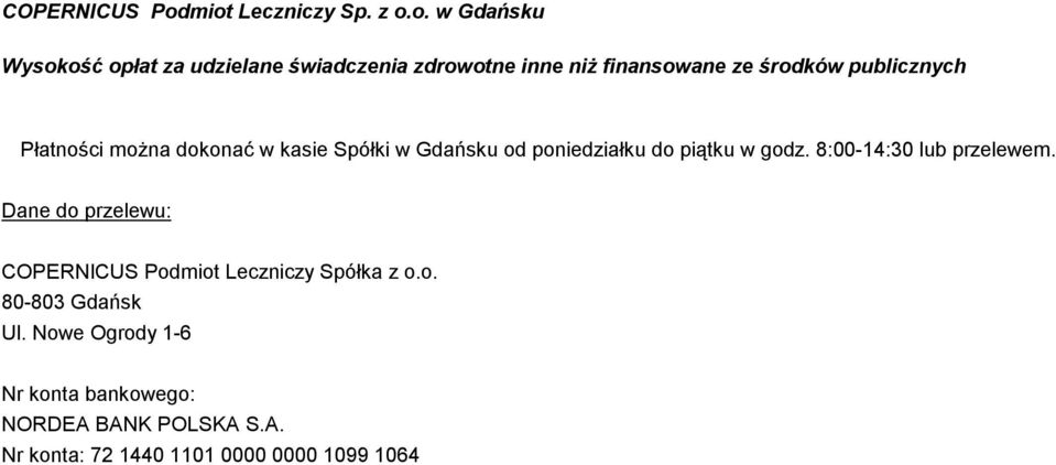 Dane do przelewu: COPERNICUS Podmiot Leczniczy Spółka z o.o. 80-80 Gdańsk Ul.