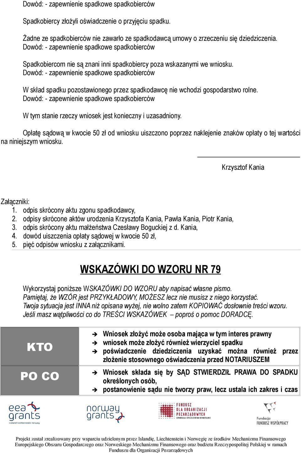 Dowód: - zapewnienie spadkowe spadkobierców W skład spadku pozostawionego przez spadkodawcę nie wchodzi gospodarstwo rolne.