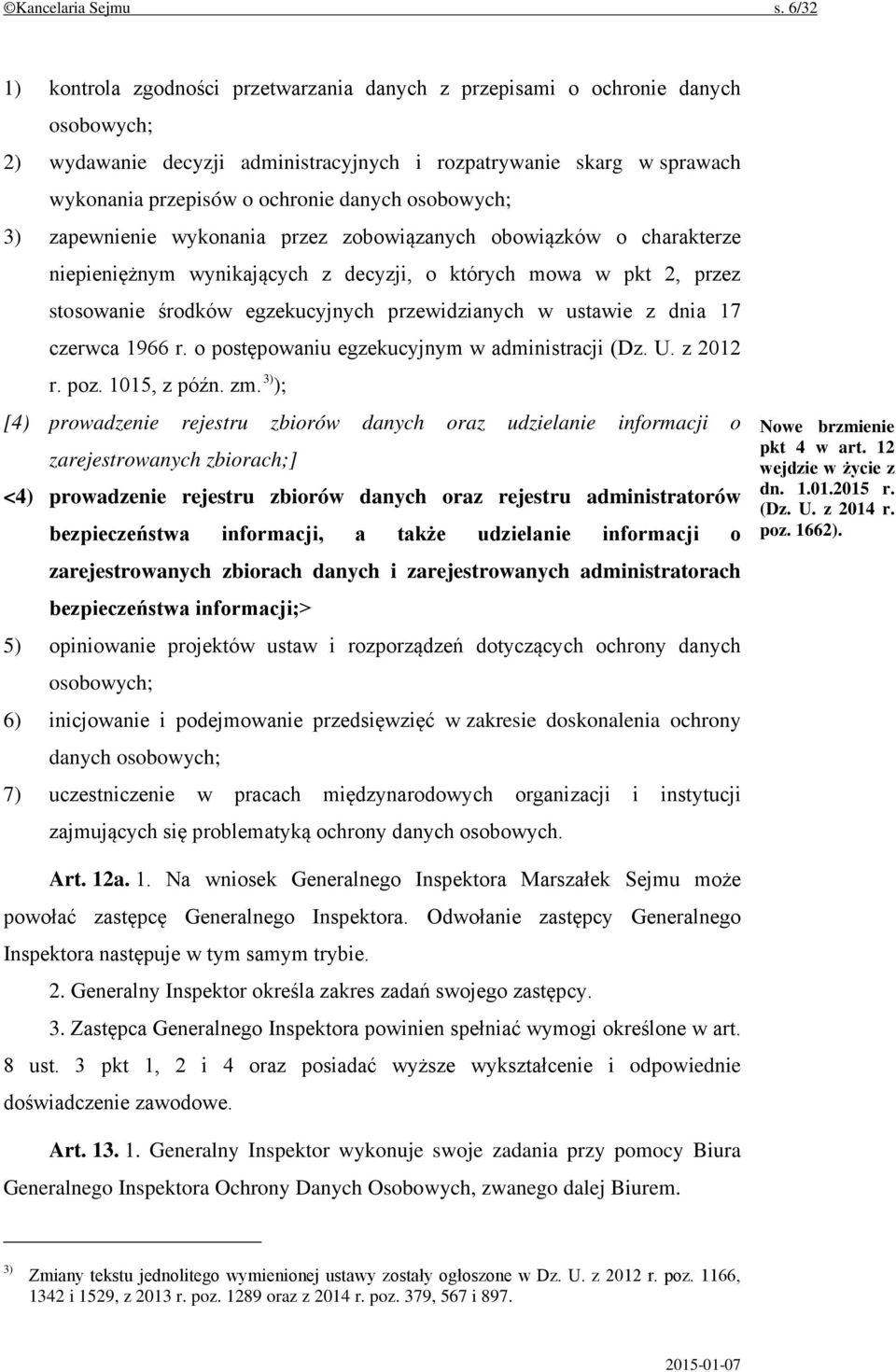 osobowych; 3) zapewnienie wykonania przez zobowiązanych obowiązków o charakterze niepieniężnym wynikających z decyzji, o których mowa w pkt 2, przez stosowanie środków egzekucyjnych przewidzianych w