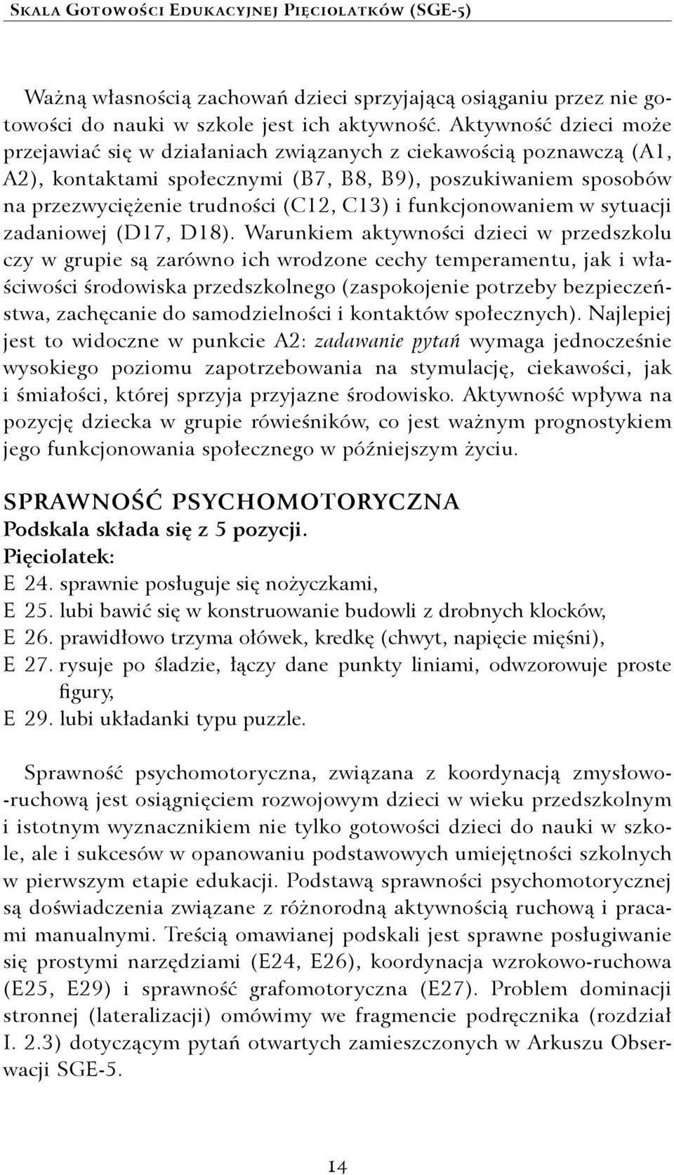 funkcjonowaniem w sytuacji zadaniowej (D17, D18).