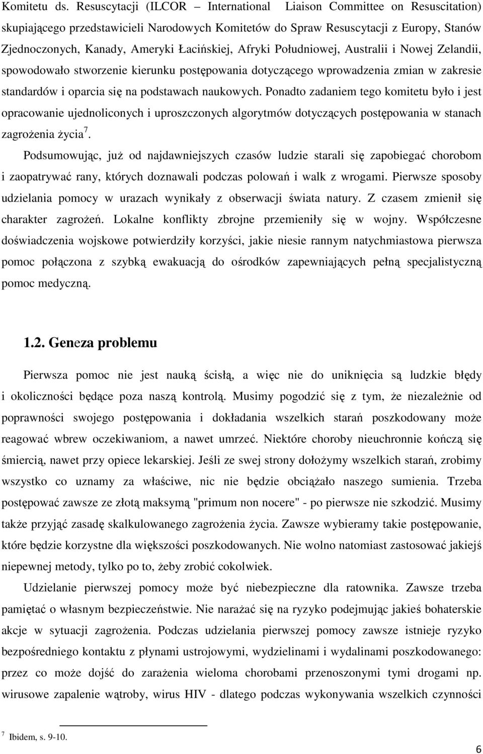 Łacińskiej, Afryki Południowej, Australii i Nowej Zelandii, spowodowało stworzenie kierunku postępowania dotyczącego wprowadzenia zmian w zakresie standardów i oparcia się na podstawach naukowych.