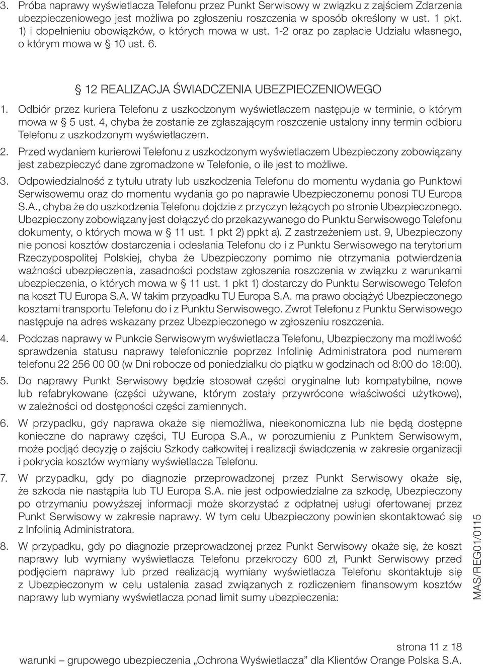 Odbiór przez kuriera Telefonu z uszkodzonym wyświetlaczem następuje w terminie, o którym mowa w 5 ust.