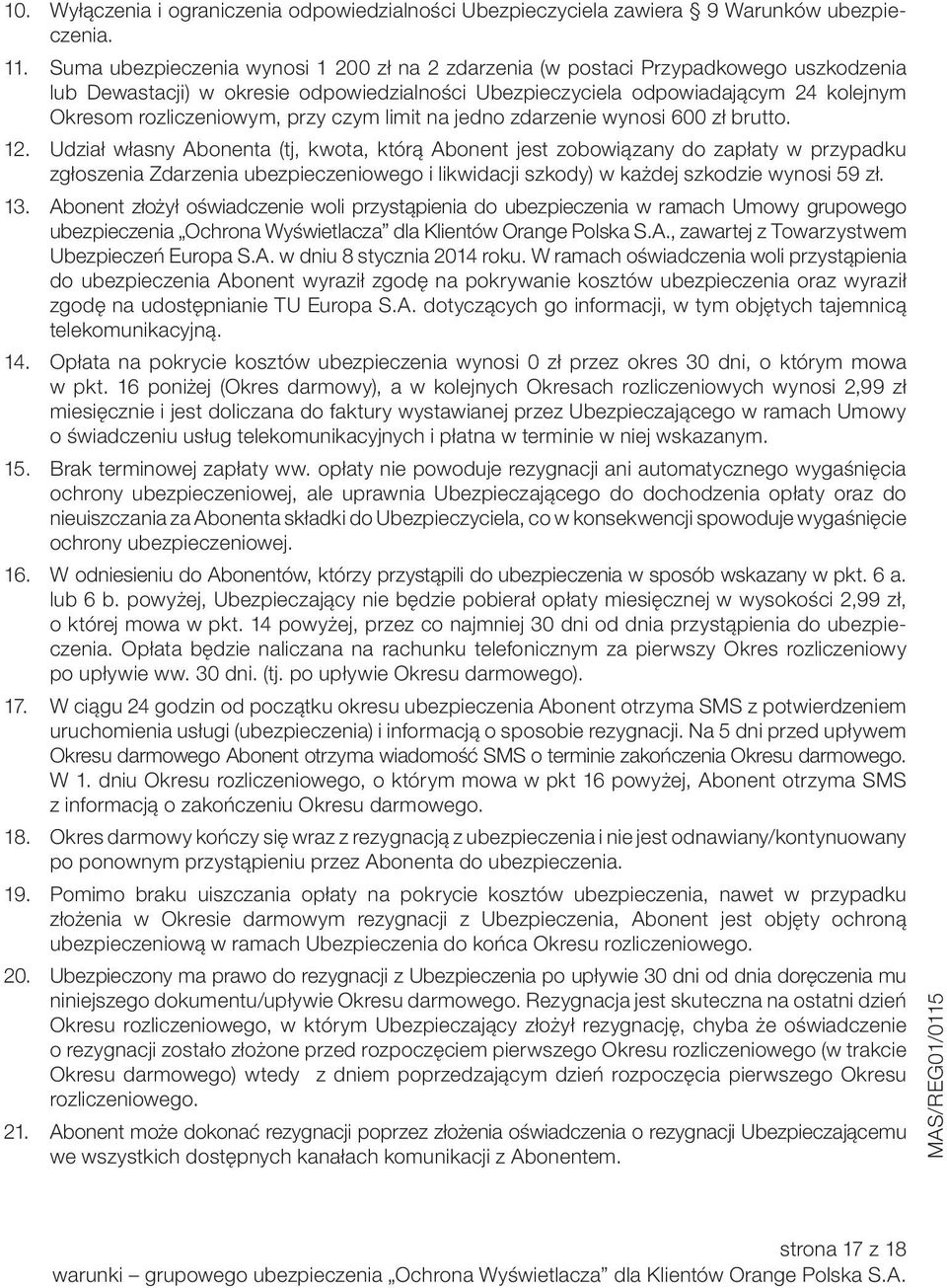 przy czym limit na jedno zdarzenie wynosi 600 zł brutto. 12.