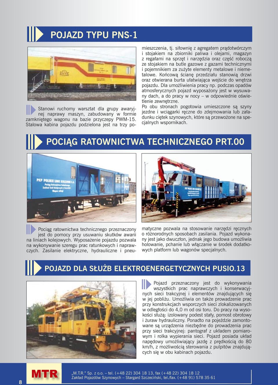 siłownię z agregatem prądotwórczym i stojakiem na zbiorniki paliwa i olejami, magazyn z regałami na sprzęt i narzędzia oraz część roboczą ze stojakiem na butle gazowe z gazami technicznymi i