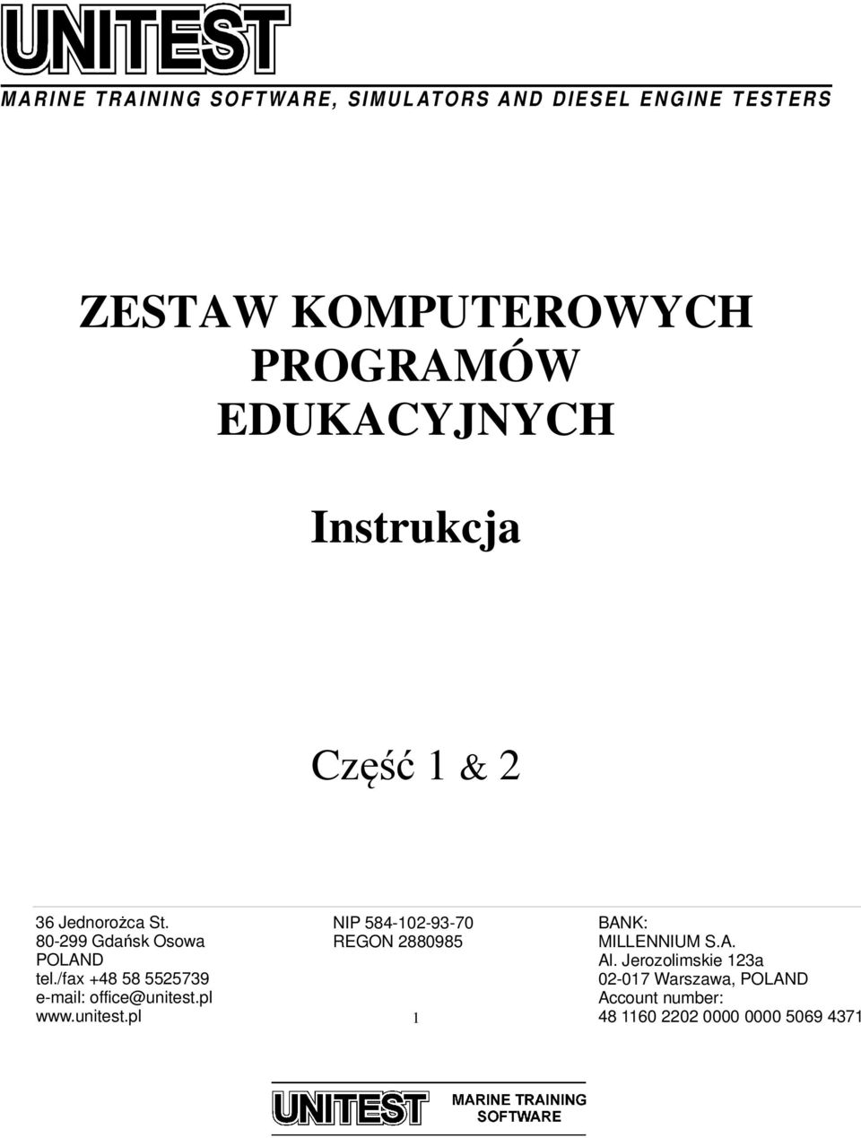 80-299 Gdańsk Osowa POLAND tel./fax +48 58 5525739 e-mail: office@unitest.