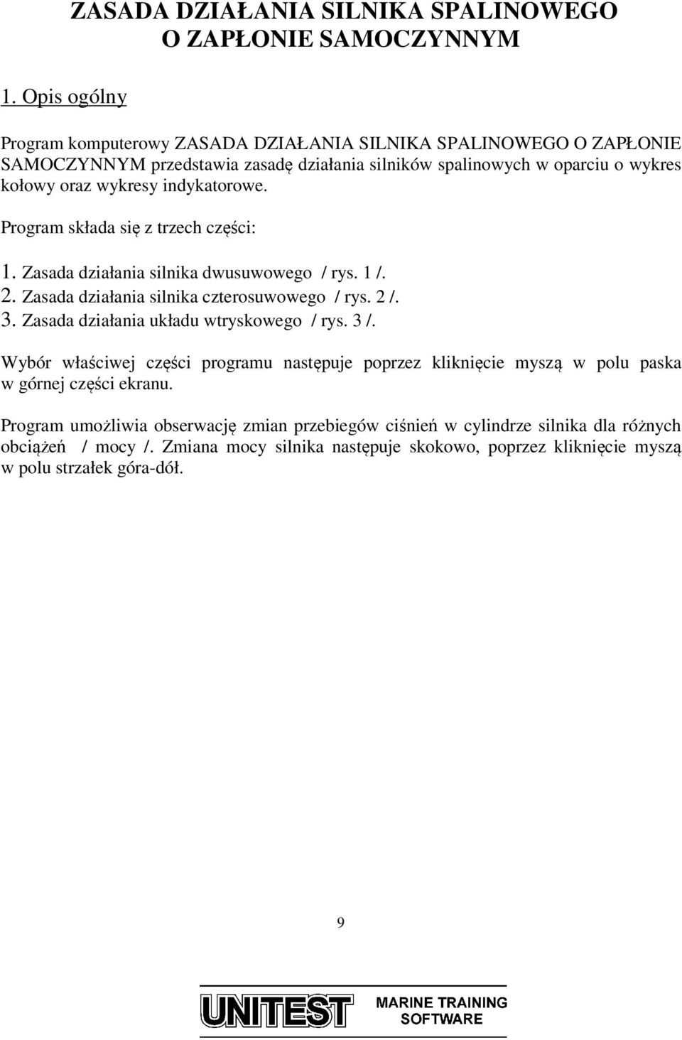 Zasada działania silnika czterosuwowego / rys. 2 /. 3. Zasada działania układu wtryskowego / rys. 3 /.