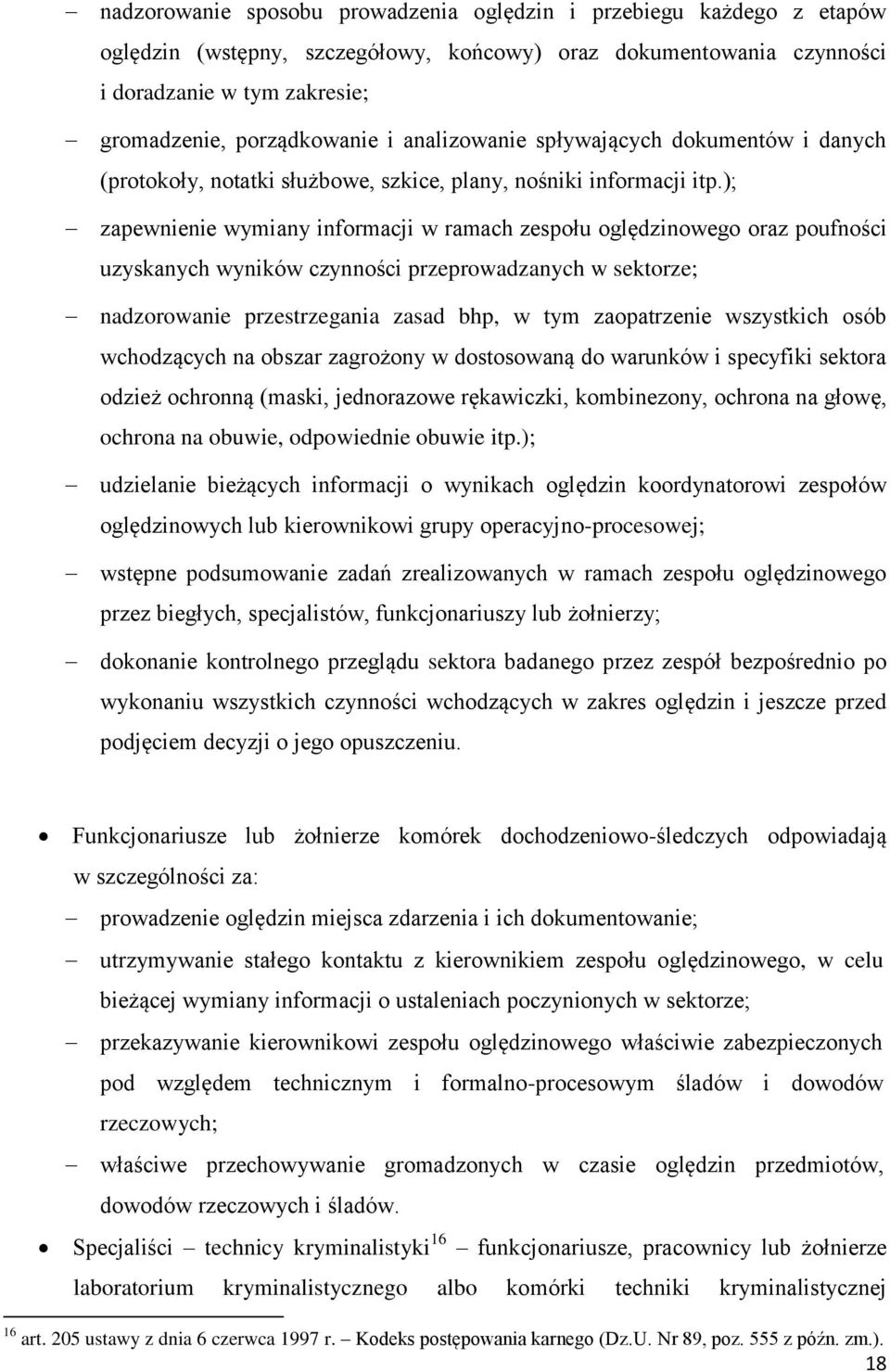 ); zapewnienie wymiany informacji w ramach zespołu oględzinowego oraz poufności uzyskanych wyników czynności przeprowadzanych w sektorze; nadzorowanie przestrzegania zasad bhp, w tym zaopatrzenie