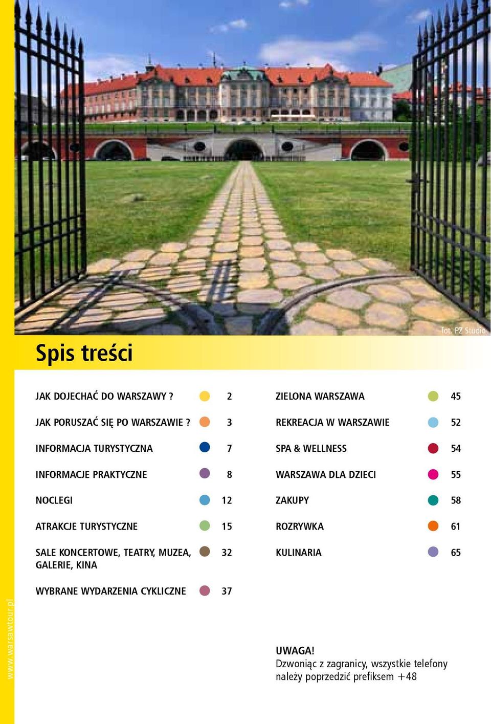 MUZEA, 32 GALERIE, KINA zielona warszawa 45 rekreacja W warszawie 52 Spa & wellness 54 warszawa dla dzieci 55