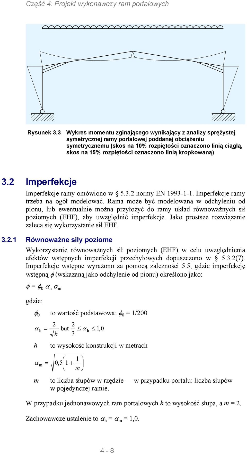 oznaczono linią kropkowaną) 3. Imperfekcje Imperfekcje ramy omówiono w 5.3. normy E 993--. Imperfekcje ramy trzeba na ogół modelować.