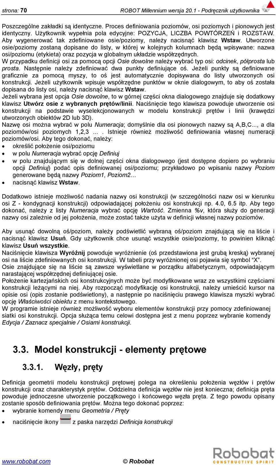 Utworzone osie/poziomy zostaną dopisane do listy, w której w kolejnych kolumnach będą wpisywane: nazwa osi/poziomu (etykieta) oraz pozycja w globalnym układzie współrzędnych.