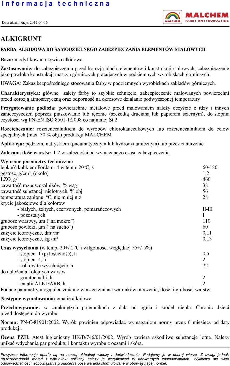 podziemnych wyrobiskach zakładów górniczych.