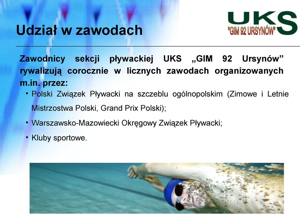 przez: Polski Związek Pływacki na szczeblu ogólnopolskim (Zimowe i Letnie