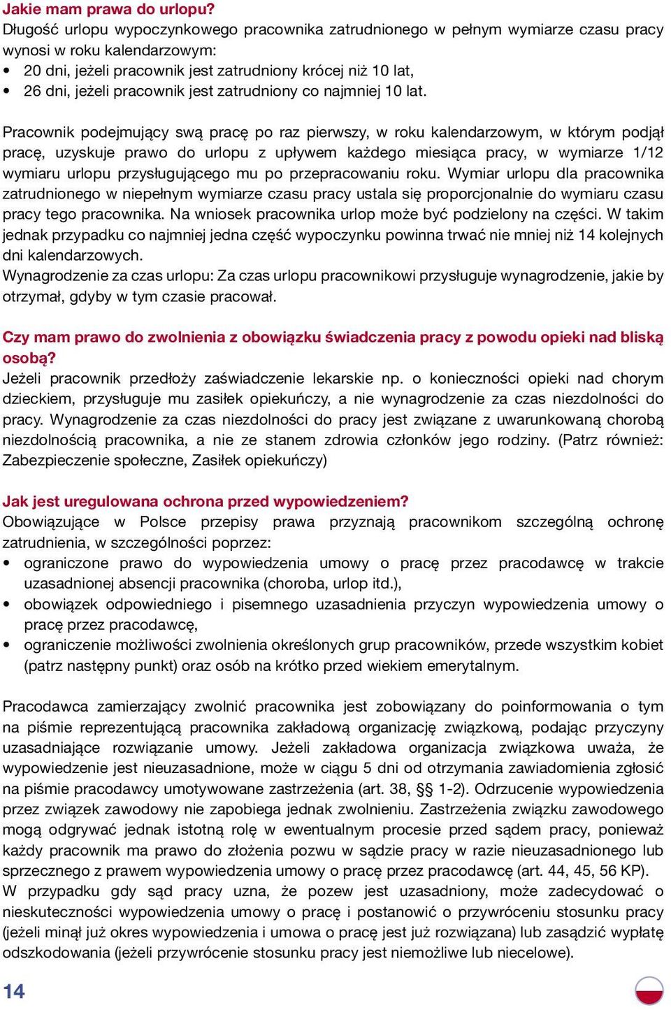 jest zatrudniony co najmniej 10 lat.