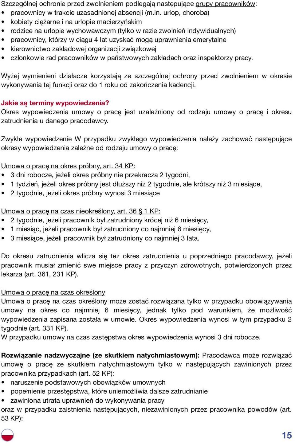 emerytalne kierownictwo zakładowej organizacji związkowej członkowie rad pracowników w państwowych zakładach oraz inspektorzy pracy.