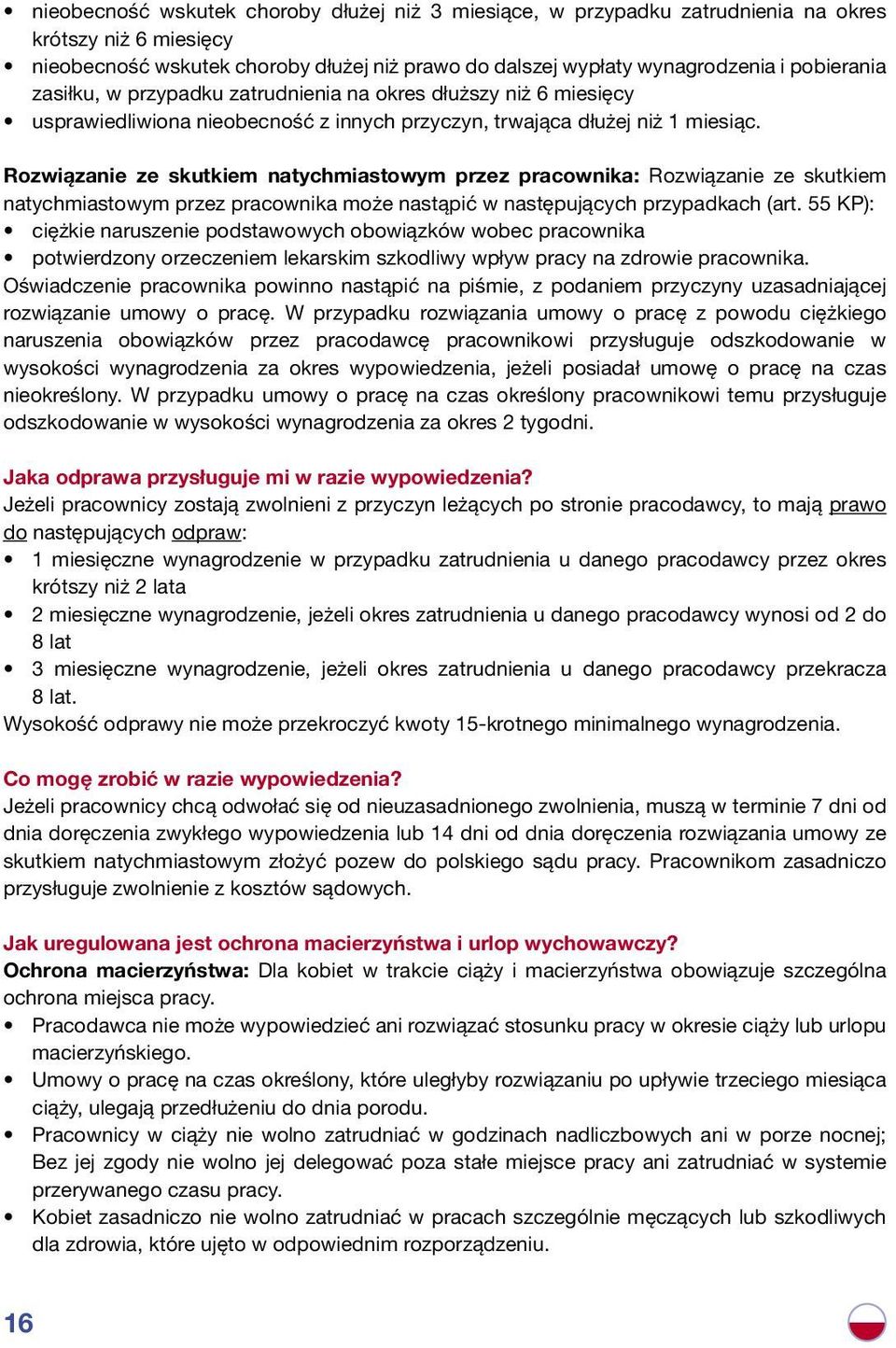 Rozwiązanie ze skutkiem natychmiastowym przez pracownika: Rozwiązanie ze skutkiem natychmiastowym przez pracownika może nastąpić w następujących przypadkach (art.
