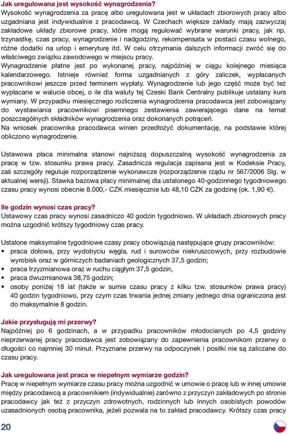 trzynastkę, czas pracy, wynagrodzenie i nadgodziny, rekompensata w postaci czasu wolnego, różne dodatki na urlop i emeryturę itd.