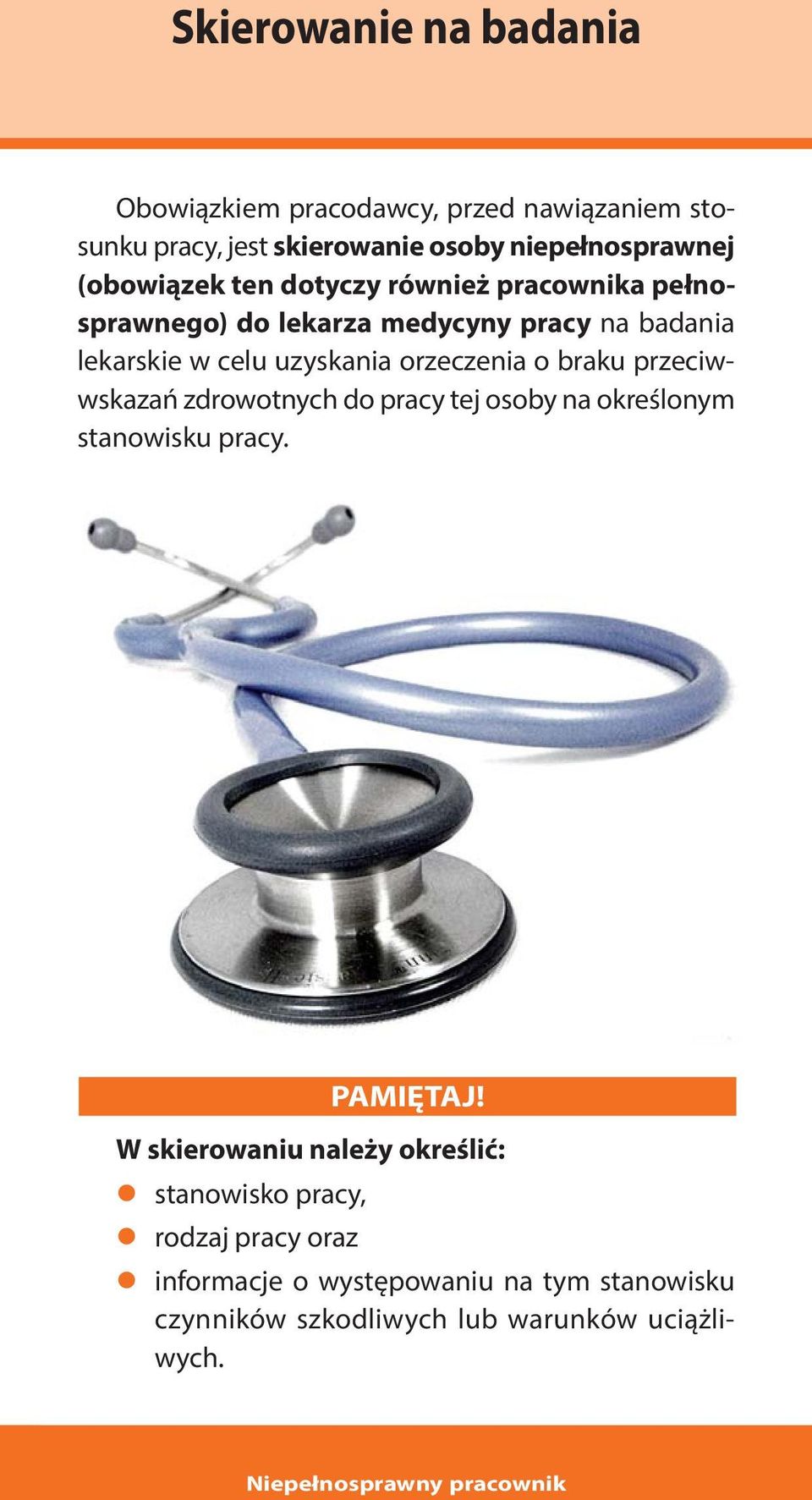 orzeczenia o braku przeciwwskazań zdrowotnych do pracy tej osoby na określonym stanowisku pracy. PAMIĘTAJ!