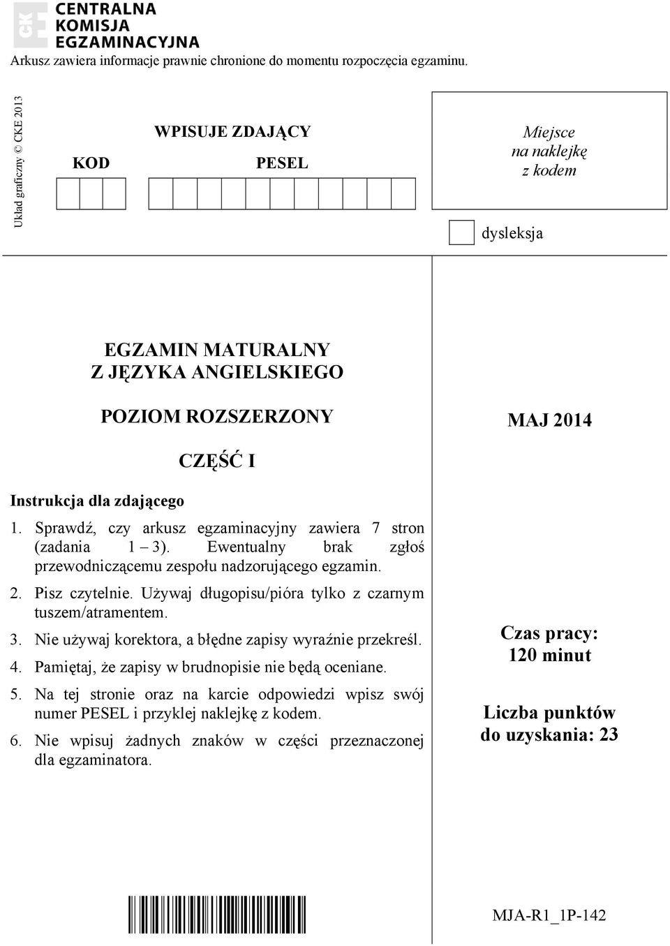 Sprawdź, czy arkusz egzaminacyjny zawiera 7 stron (zadania 1 3). Ewentualny brak zgłoś przewodniczącemu zespołu nadzorującego egzamin. 2. Pisz czytelnie.