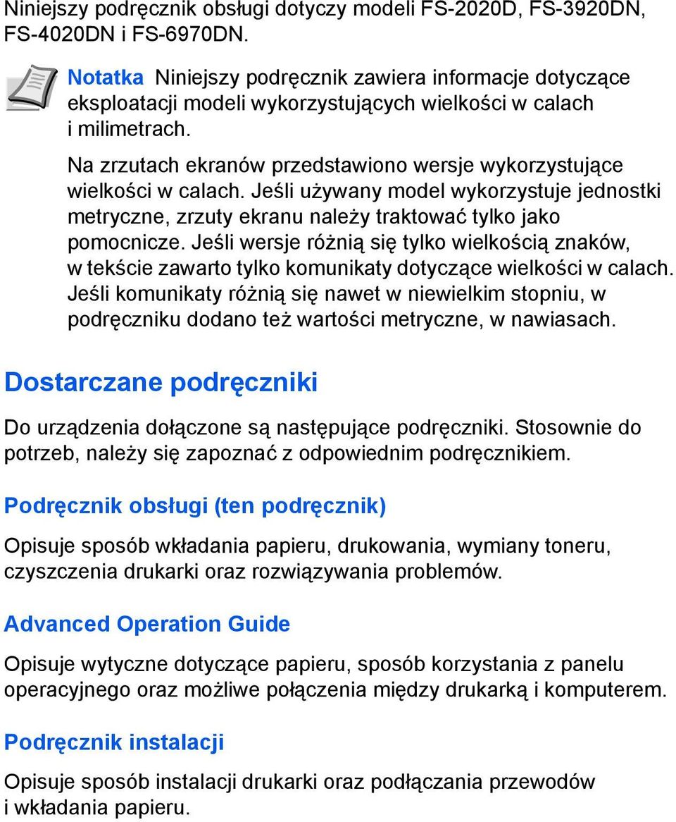 Na zrzutach ekranów przedstawiono wersje wykorzystujące wielkości w calach. Jeśli używany model wykorzystuje jednostki metryczne, zrzuty ekranu należy traktować tylko jako pomocnicze.