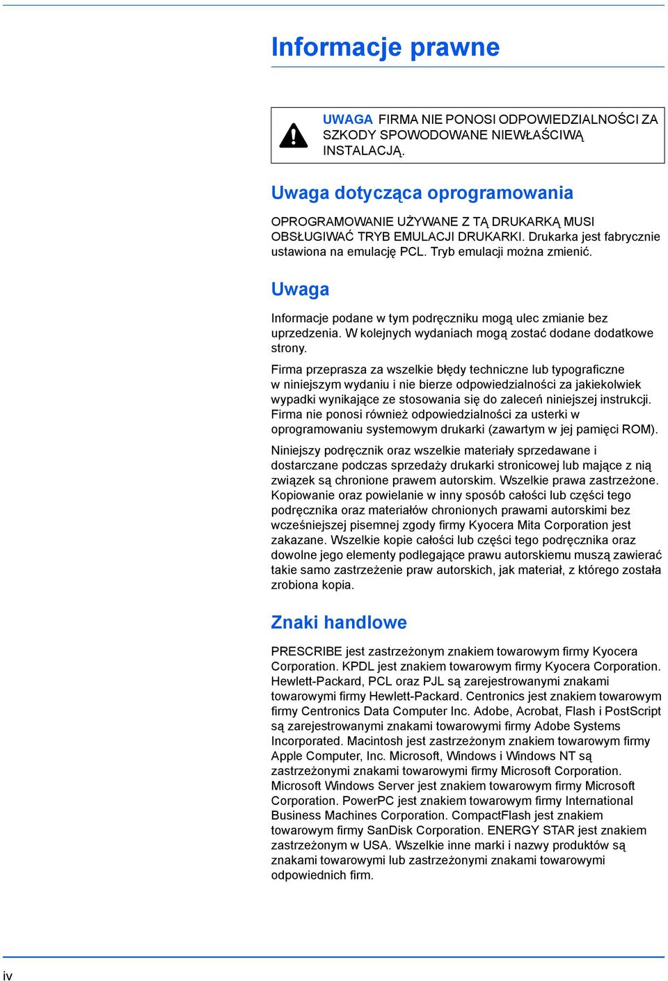 Uwaga Informacje podane w tym podręczniku mogą ulec zmianie bez uprzedzenia. W kolejnych wydaniach mogą zostać dodane dodatkowe strony.