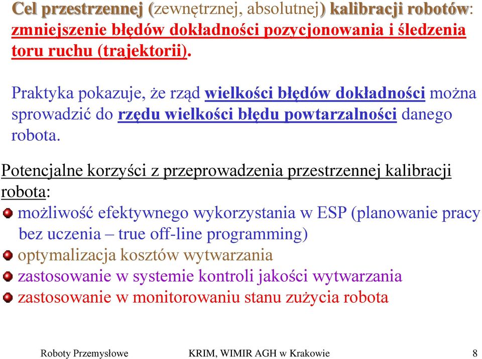 Potencjalne korzyści z przeprowadzenia przestrzennej kalibracji robota: możliwość efektywnego wykorzystania w ESP (planowanie pracy bez uczenia true off-line