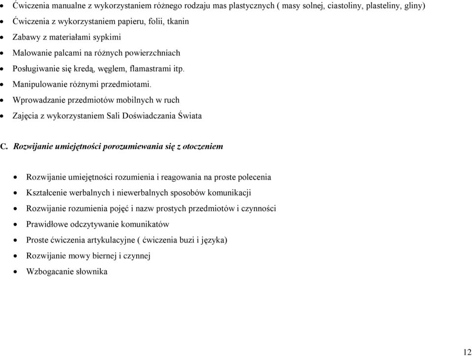 Wprowadzanie przedmiotów mobilnych w ruch Zajęcia z wykorzystaniem Sali Doświadczania Świata C.