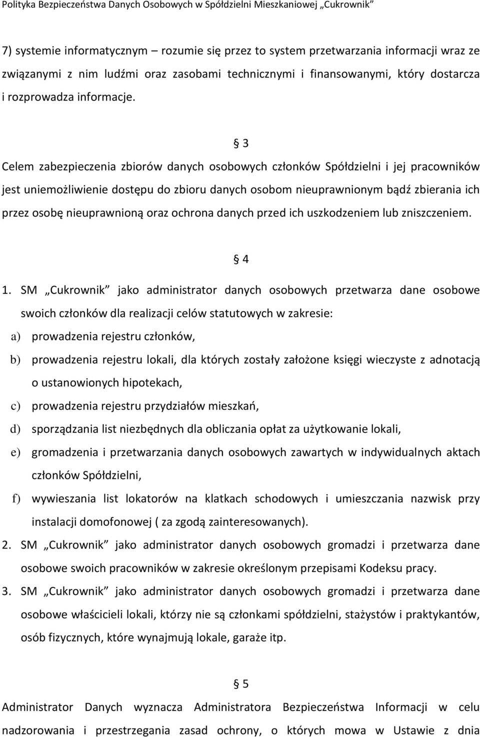 oraz ochrona danych przed ich uszkodzeniem lub zniszczeniem. 4 1.