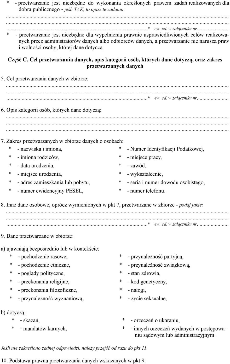 Cel przetwarzania danych, opis kategorii osób, których dane dotyczą, oraz zakres przetwarzanych danych 5. Cel przetwarzania danych w zbiorze: 6. Opis kategorii osób, których dane dotyczą: 7.