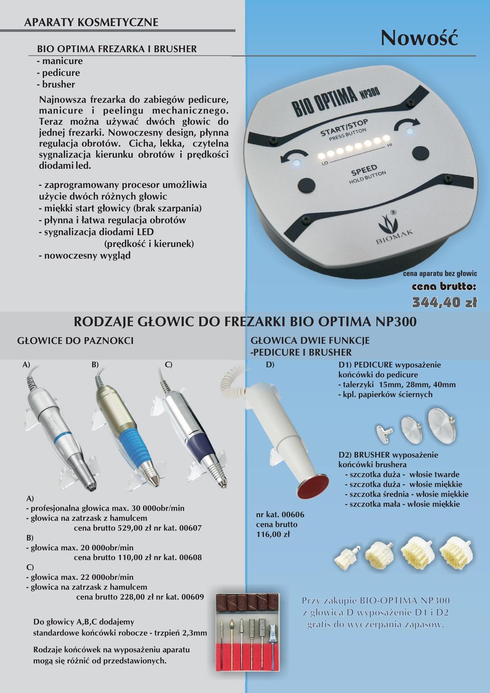 Nowość - zaprogramowany procesor umożliwia użycie dwóch różnych głowic - miękki start głowicy (brak szarpania) - płynna i łatwa regulacja obrotów - sygnalizacja diodami LED (prędkość i kierunek) -