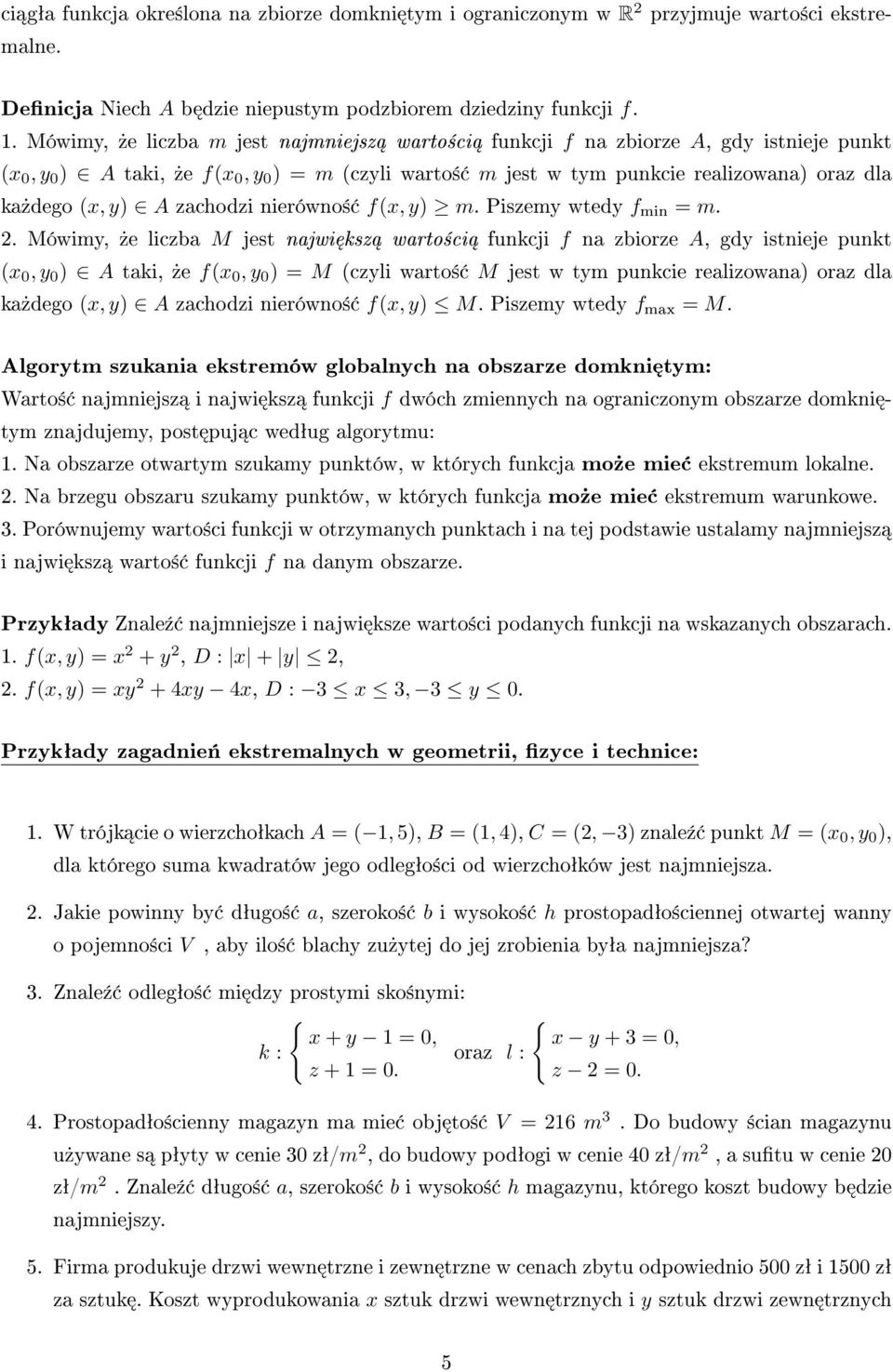 zachodzi nierówno± f(x, y) m. Piszemy wtedy f min = m. 2.