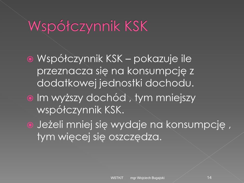 Im wyższy dochód, tym mniejszy współczynnik KSK.