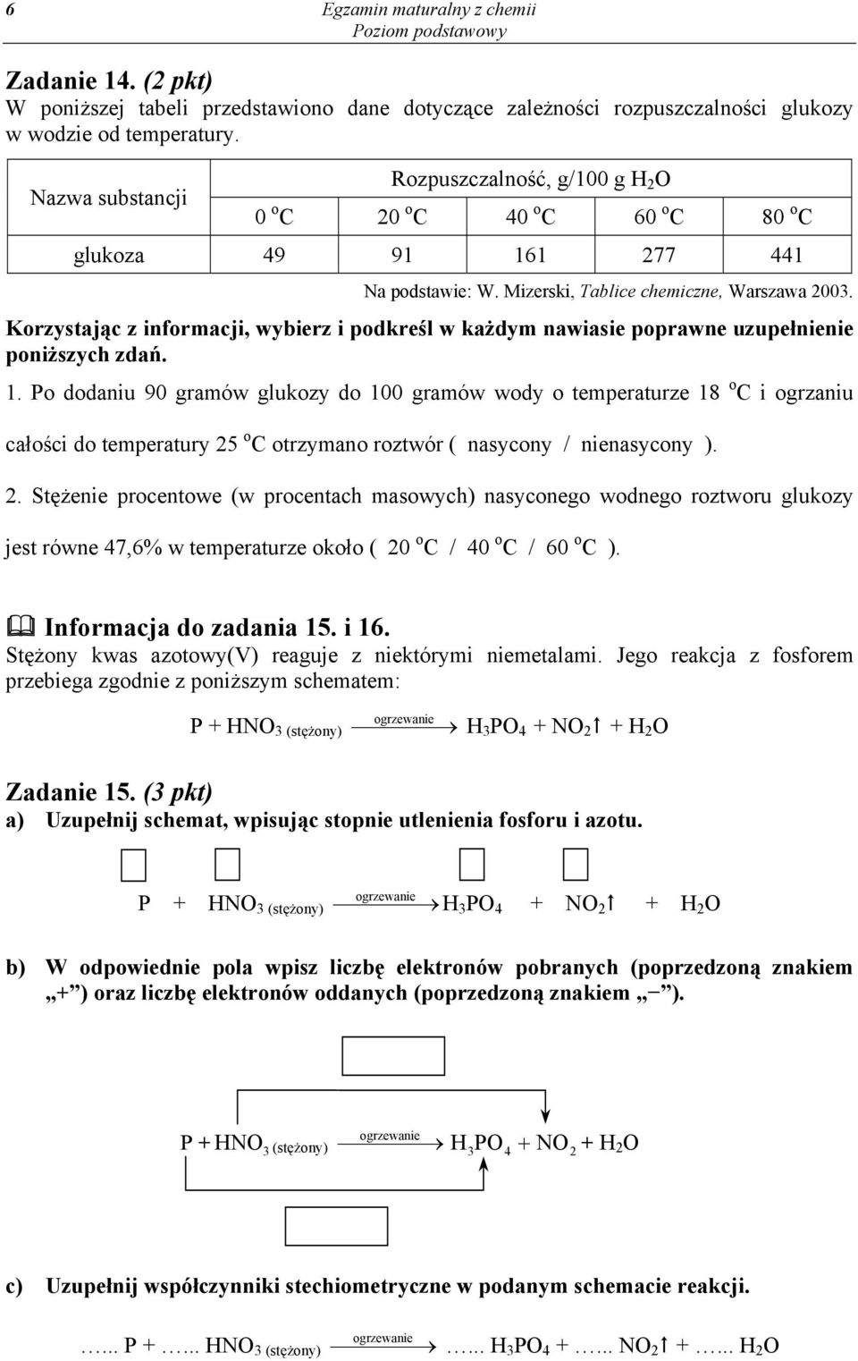 Korzystając z informacji, wybierz i podkreśl w każdym nawiasie poprawne uzupełnienie poniższych zdań. 1.