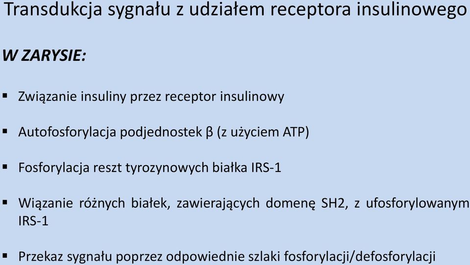 reszt tyrozynowych białka IRS-1 Wiązanie różnych białek, zawierających domenę SH2, z