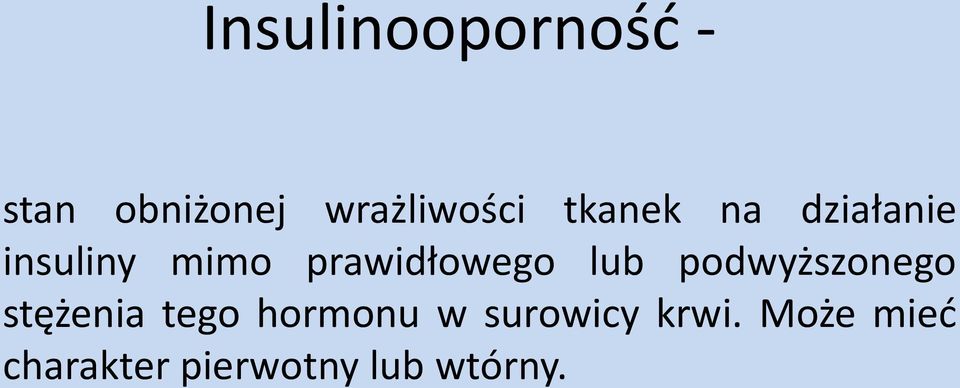 lub podwyższonego stężenia tego hormonu w