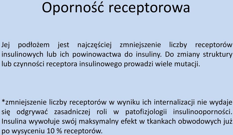 *zmniejszenie liczby receptorów w wyniku ich internalizacji nie wydaje się odgrywać zasadniczej roli w