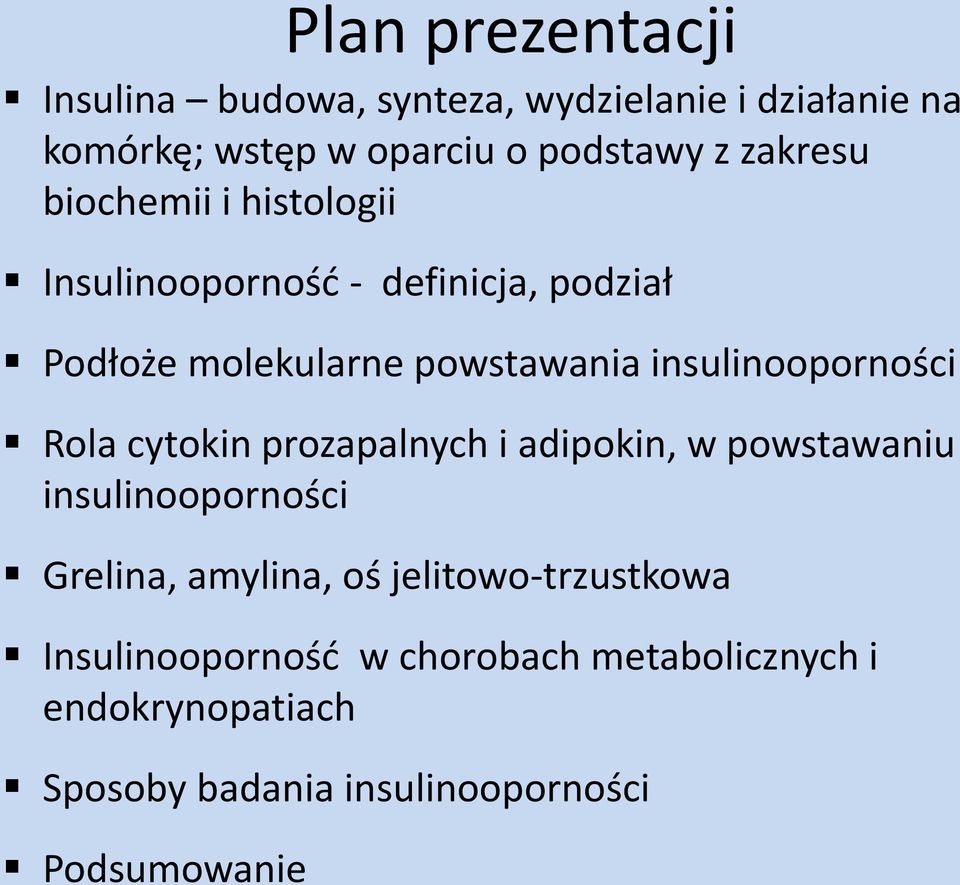 insulinooporności Rola cytokin prozapalnych i adipokin, w powstawaniu insulinooporności Grelina, amylina, oś