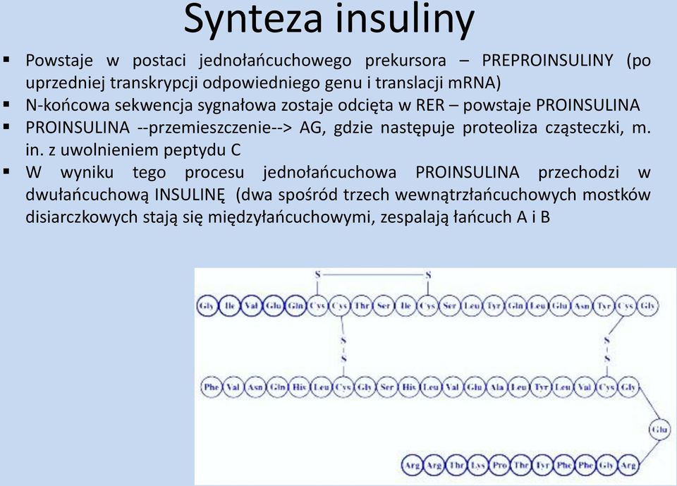 następuje proteoliza cząsteczki, m. in.