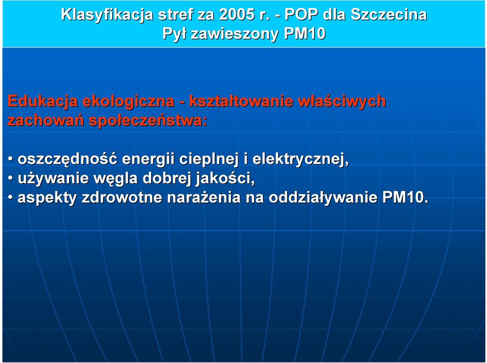 kształtowanie towanie właściwych w zachowań społecze eczeństwa: