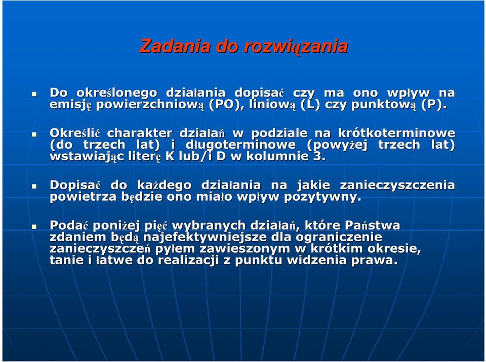 3. Dopisać do każdego działania ania na jakie zanieczyszczenia powietrza będzie b ono miało o wpływ pozytywny.